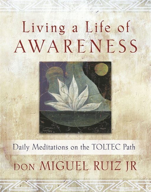 don Miguel Ruiz, Jr Ruiz, don Miguel, Jr. Ruiz, Don Miguel - Living a Life of Awareness, Häftad