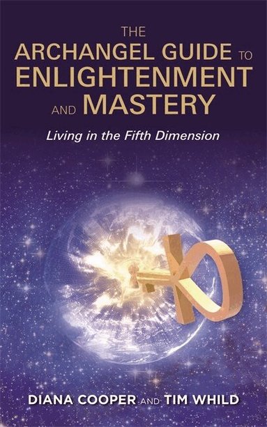 Diana Cooper, Tim Whild - Archangel Guide to Enlightenment and Mastery, Häftad