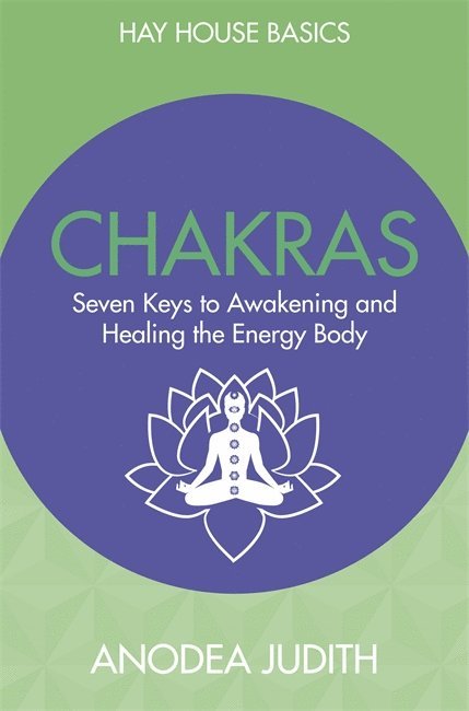 Chakras - seven keys to awakening and healing the energy body