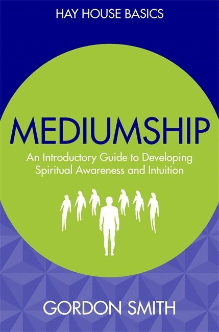 Gordon Smith - Mediumship - an introductory guide to developing spiritual awareness and in, Häftad