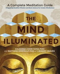 bokomslag Mind illuminated - a complete meditation guide integrating buddhist wisdom