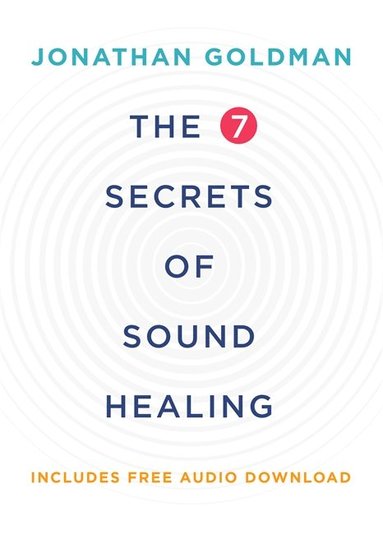 bokomslag The 7 Secrets of Sound Healing