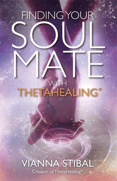 Vianna Stibal - Finding Your Soul Mate with ThetaHealing®, Häftad