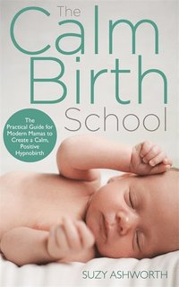 bokomslag Calm birth method - your complete guide to a positive hypnobirthing experie