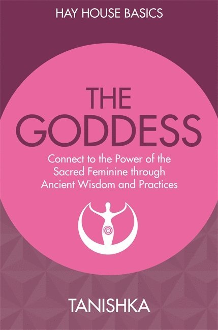 Goddess wisdom - connect to the power of the sacred feminine through ancien