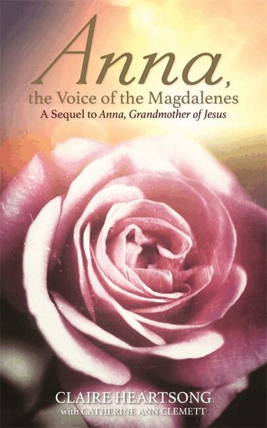 Claire Heartsong, Catherine Ann Clemett - Anna, the Voice of the Magdalenes, Häftad
