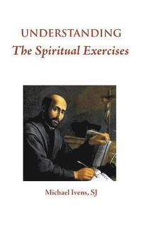 bokomslag Understanding the Spiritual Exercises