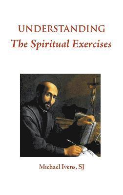 bokomslag Understanding the Spiritual Exercises