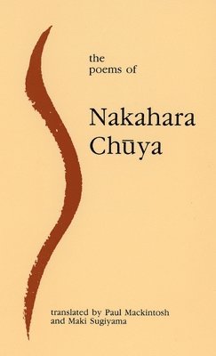Nakahara Chuya, Nakahara, Chuya - Poems of Nakahara Chuya, Inbunden