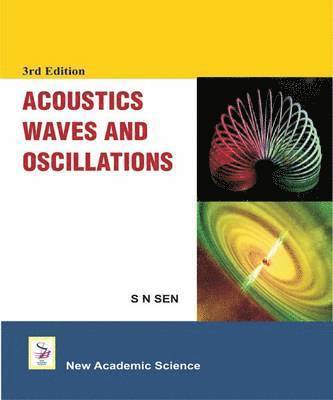 S.N. Sen - Acoustics Waves And Osillations, Häftad