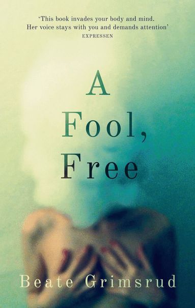 Beate Grimsrud - Fool, Free, Häftad