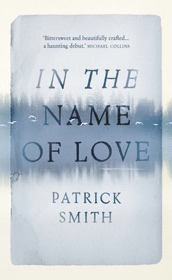 Patrick Smith - IN THE NAME OF LOVE, Inbunden