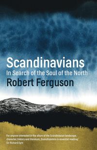 bokomslag Scandinavians - In Search of the Soul of the North