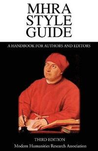 bokomslag MHRA Style Guide. A Handbook for Authors and Editors. Third Edition.