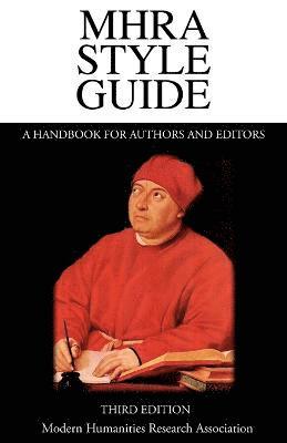 MHRA Style Guide. A Handbook for Authors and Editors. Third Edition. 1