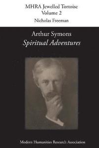 bokomslag Arthur Symons, 'Spiritual Adventures'