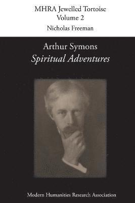 Arthur Symons, 'Spiritual Adventures' 1