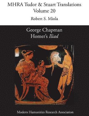 Robert S Miola - George Chapman, Homer's 'Iliad', Häftad