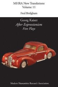 bokomslag Georg Kaiser, 'After Expressionism. Five Plays'