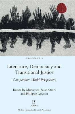 Mohamed-Salah Omri, Philippe Roussin - Literature, Democracy and Transitional Justice, Inbunden