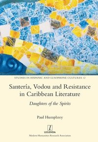 bokomslag Santería, Vodou and Resistance in Caribbean Literature