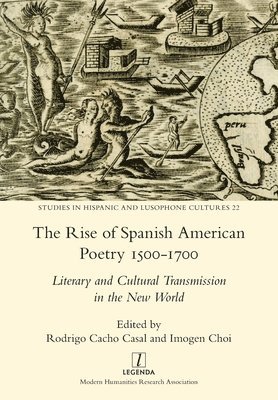 Imogen Choi, Rodrigo Cacho Casal - Rise of Spanish American Poetry 1500-1700, Häftad