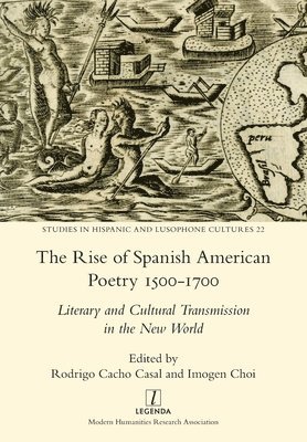 The Rise of Spanish American Poetry 1500-1700 1