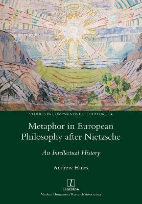 Andrew Hines - Metaphor in European Philosophy after Nietzsche, Häftad