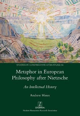 Metaphor in European Philosophy after Nietzsche 1