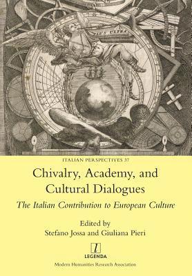 Stefano Jossa, Giuliana Pieri - Chivalry, Academy, and Cultural Dialogues, Häftad