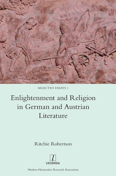Ritchie Robertson - Enlightenment and Religion in German and Austrian Literature, Inbunden