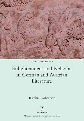 Ritchie Robertson - Enlightenment and Religion in German and Austrian Literature, Häftad