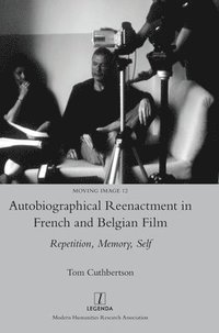 bokomslag Autobiographical Reenactment in French and Belgian Film