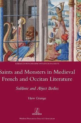 Huw Grange - Saints and Monsters in Medieval French and Occitan Literature, Inbunden