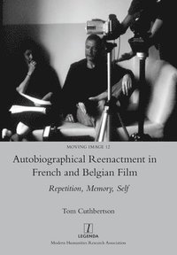 bokomslag Autobiographical Reenactment in French and Belgian Film