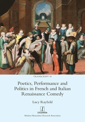 bokomslag Poetics, Performance and Politics in French and Italian Renaissance Comedy