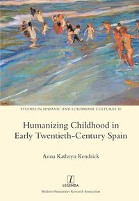 bokomslag Humanizing Childhood in Early Twentieth-Century Spain