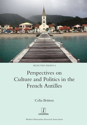 Perspectives on Culture and Politics in the French Antilles 1