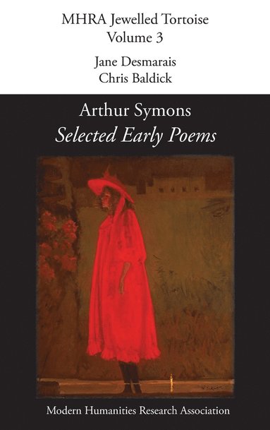 Arthur Symons, Jane Desmarais, Chris Baldick - Selected Early Poems, Inbunden