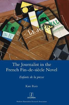 Kate Rees - Journalist in the French Fin-de-siècle Novel, Inbunden