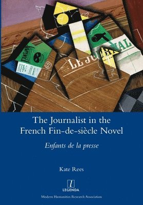 The Journalist in the French Fin-de-sicle Novel 1