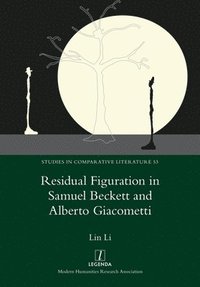 bokomslag Residual Figuration in Samuel Beckett and Alberto Giacometti