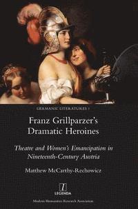 bokomslag Franz Grillparzer's Dramatic Heroines