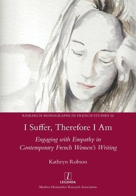 Kathryn Robson - I Suffer, Therefore I Am, Häftad
