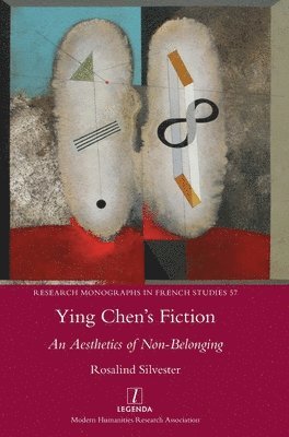 Rosalind Silvester - Ying Chen's Fiction, Inbunden