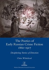 bokomslag The Poetics of Early Russian Crime Fiction 1860-1917