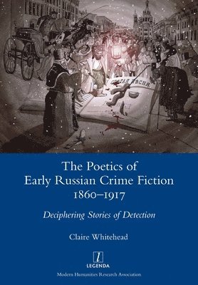 The Poetics of Early Russian Crime Fiction 1860-1917 1