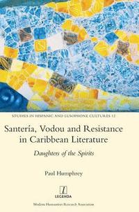 bokomslag Santería, Vodou and Resistance in Caribbean Literature