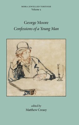 George Moore, Matthew Creasy - Confessions of a Young Man, Inbunden