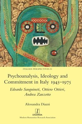 Psychoanalysis, Ideology and Commitment in Italy 1945-1975 1